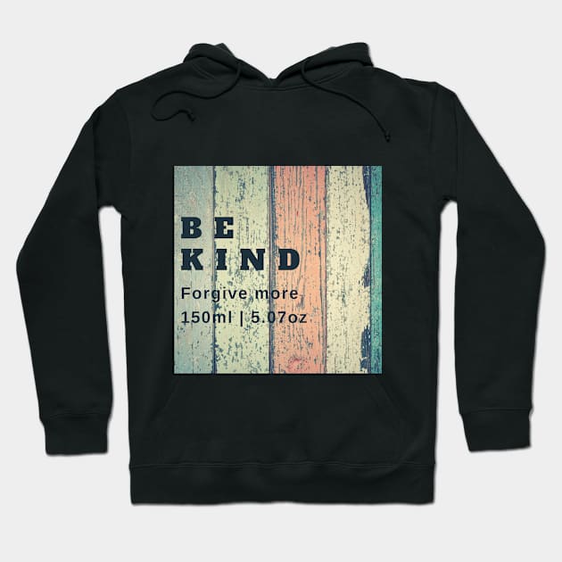 BE KIND, FORGIVE MORE Hoodie by BRINGGOODHEARTTOGETHER